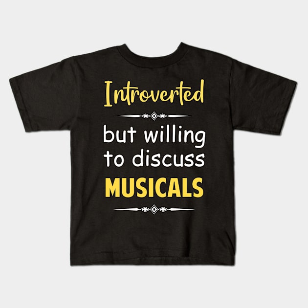 Introverted But Willing To Discuss Musicals Musical Kids T-Shirt by Happy Life